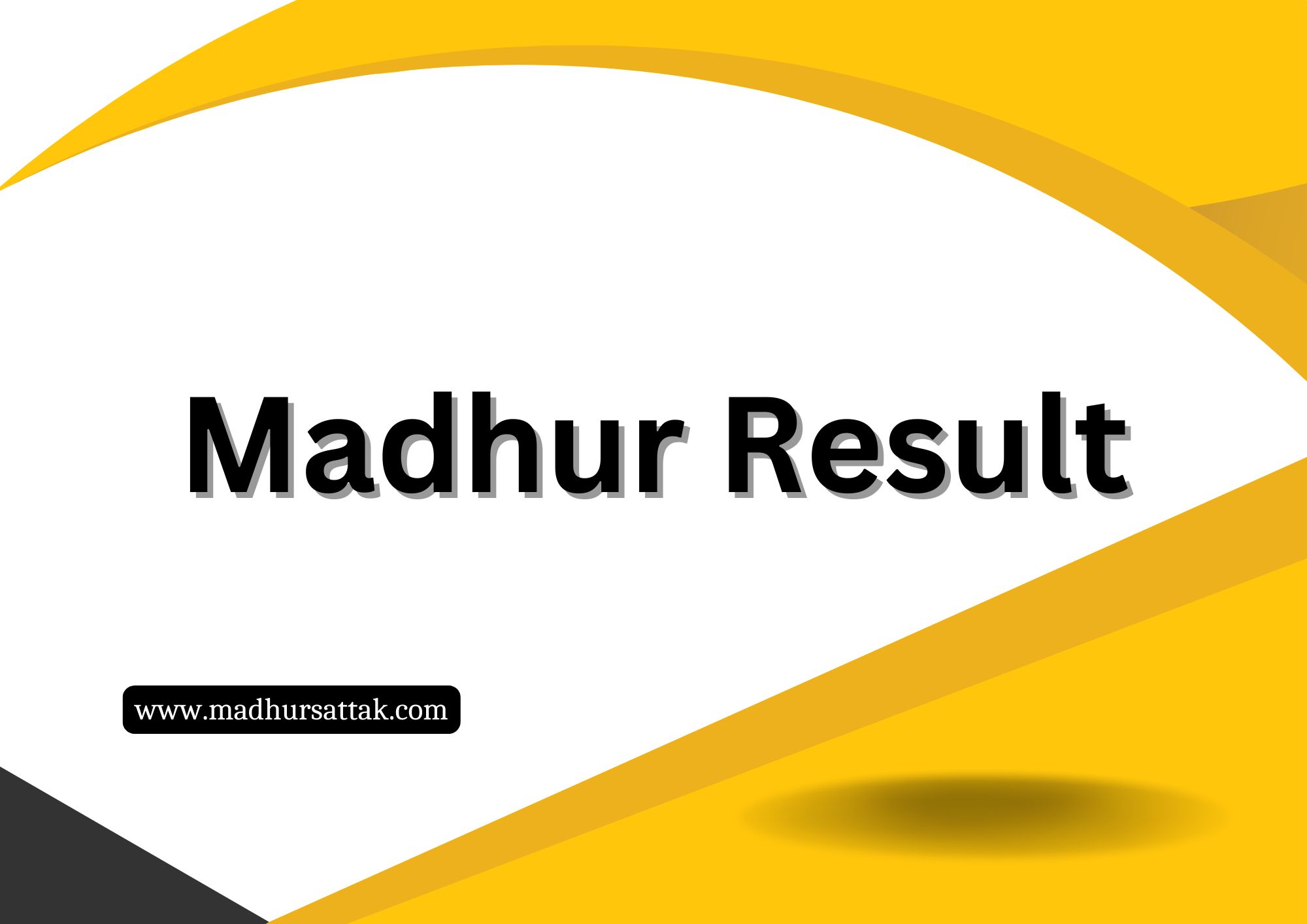 Madhur Result